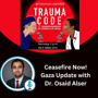 Ceasefire Now! Gaza Update with Dr. Osaid Alser image