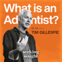 What is an Adventist? (ft. Tim Gillespie) image