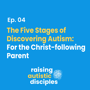 The Five Stages of Discovering Autism: For the Christ following Parent image