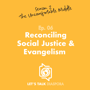 Reconciling Social Justice and Evangelism  image