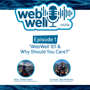 The WebWell Podcast, Episode 1 - "WebWell 101 & Why should you care?" image