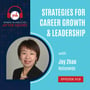 Ep 19: Strategies for Career Growth and Leadership with Joy Zhao image