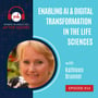 Episode 14: Enabling AI & Digital Transformation in the Life Sciences with Kathleen Brunner image