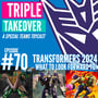 #70: Transformers 2024 - What To Look Forward To! image