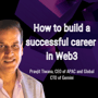 CEO of APAC and Global CTO of Gemini, Pravjit Tiwana, explains how to build a successful career in Web3 image