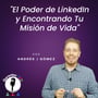 El Poder de LinkedIn y Encontrando Tu Misión de Vida image