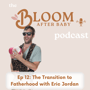 12. Hey Dads: The Transition to Fatherhood, with Eric Jordan image