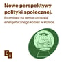 Nowe perspektywy polityki społecznej. Ubóstwo energetyczne kobiet w Polsce. Rozmowa z dr Agatą Chełstowską image