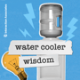 Announcing Water Cooler Wisdom image