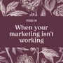 69 | What to do when your marketing isn't working image