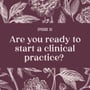51 | Are you ready to start a clinical practice?  image