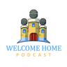 Welcome Home Podcast's Show