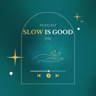 Slow is Good  (FR)
