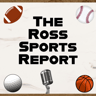 The Ross Sports Report