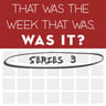 That Was The Week That Was, Was It?