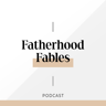 Fatherhood Fables