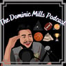The Dominic Mills Podcast