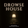 Drowse House