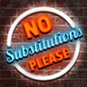 No Substitutions, Please