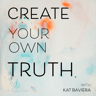 Create Your Own Truth