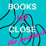 Books Up Close: The Podcast