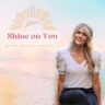 Shine on You