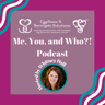 Me, You, and Who? Podcast
