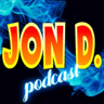 Jon D. Podcast 