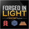 Forged In Light : A Destiny Podcast's Show