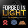 Forged in Light : A Destiny Podcast