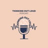 Thinking Out Loud Podcast
