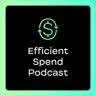 The Efficient Spend Podcast