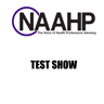 NAAHP TEST SHOW