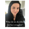 What do we do when we face struggles? 