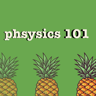 Phsysics 101