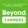 Beyond Farmers - Voci dall'ecosistema agroalimentare