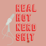 Real Hot Nerd Shit