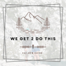 We Get 2 Do This