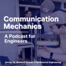Communication Mechanics: A Podcast for Engineers