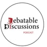 Debatable Discussions 