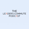 The Leader's Commute Podcast