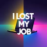 I Lost My Job