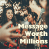 Message Worth Millions