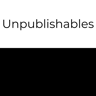 Unpublishables