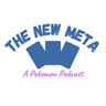 The New Meta: A Pokemon Podcast