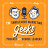 The Enrollment Marketing Geeks Podcast For School Leaders