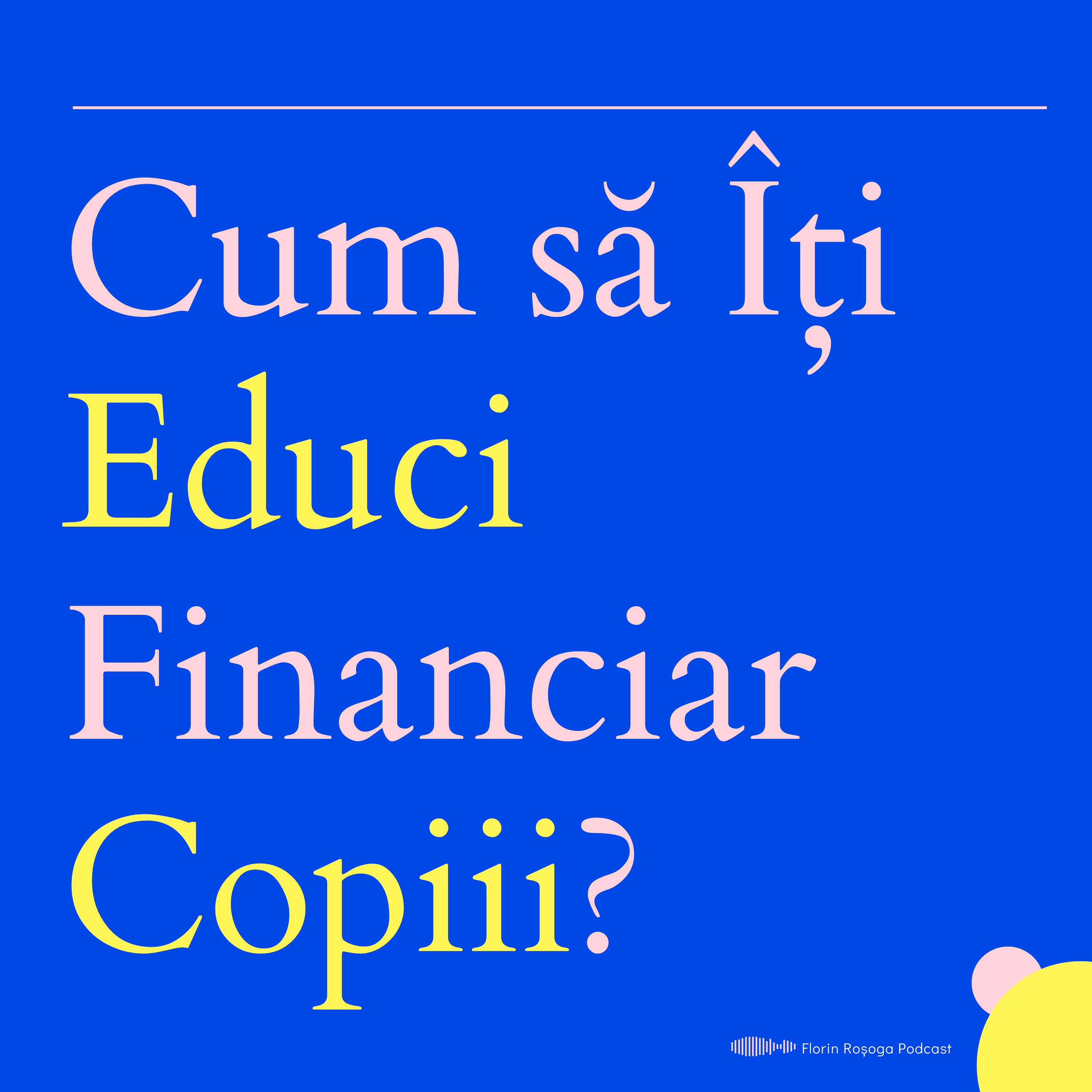 Educația Financiară pentru Copii: Fundația pentru un Viitor Prosper? cu Adrian Asoltanie