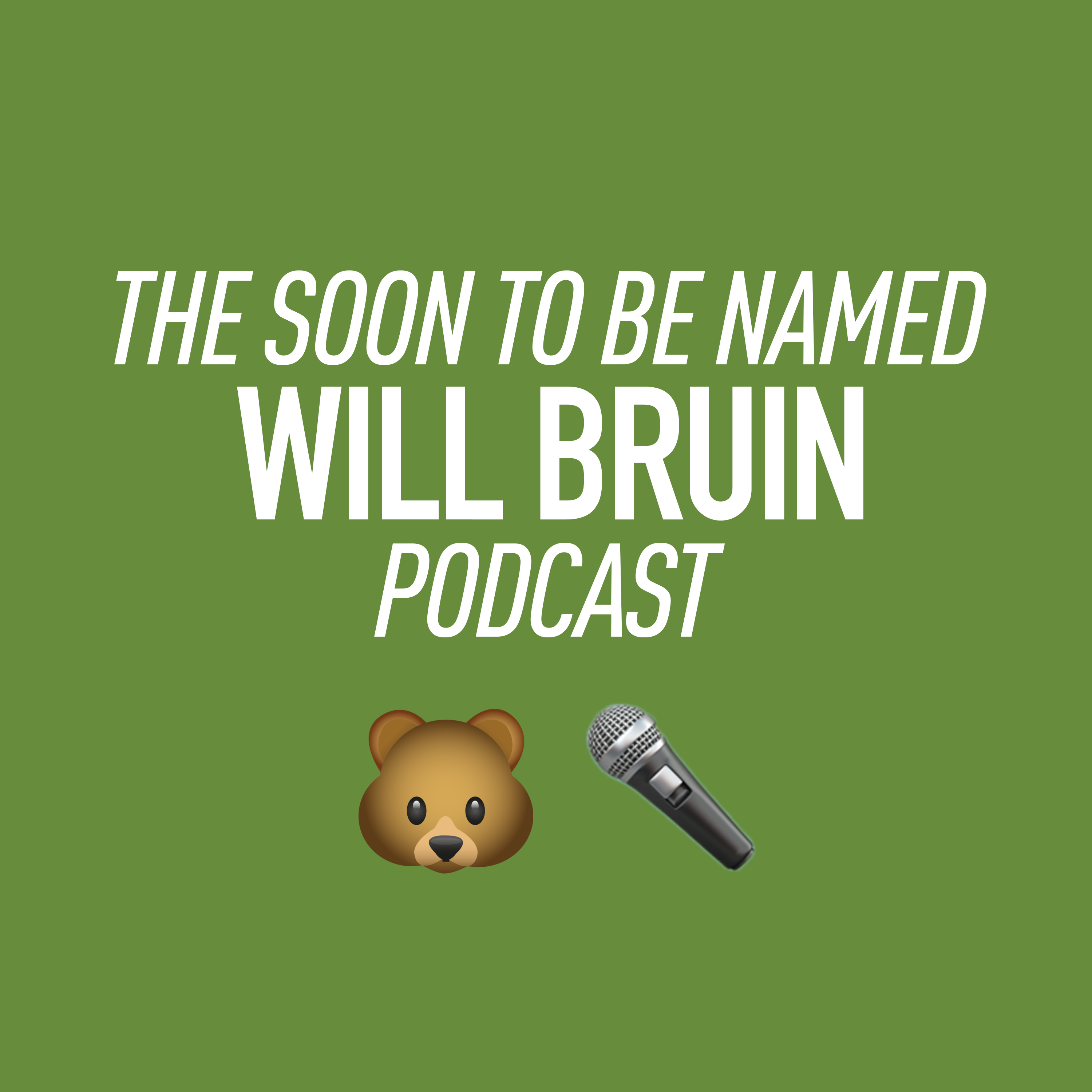 Bear With Us, Episode 1: The Soon To Be Named Will Bruin Podcast: Episode 1