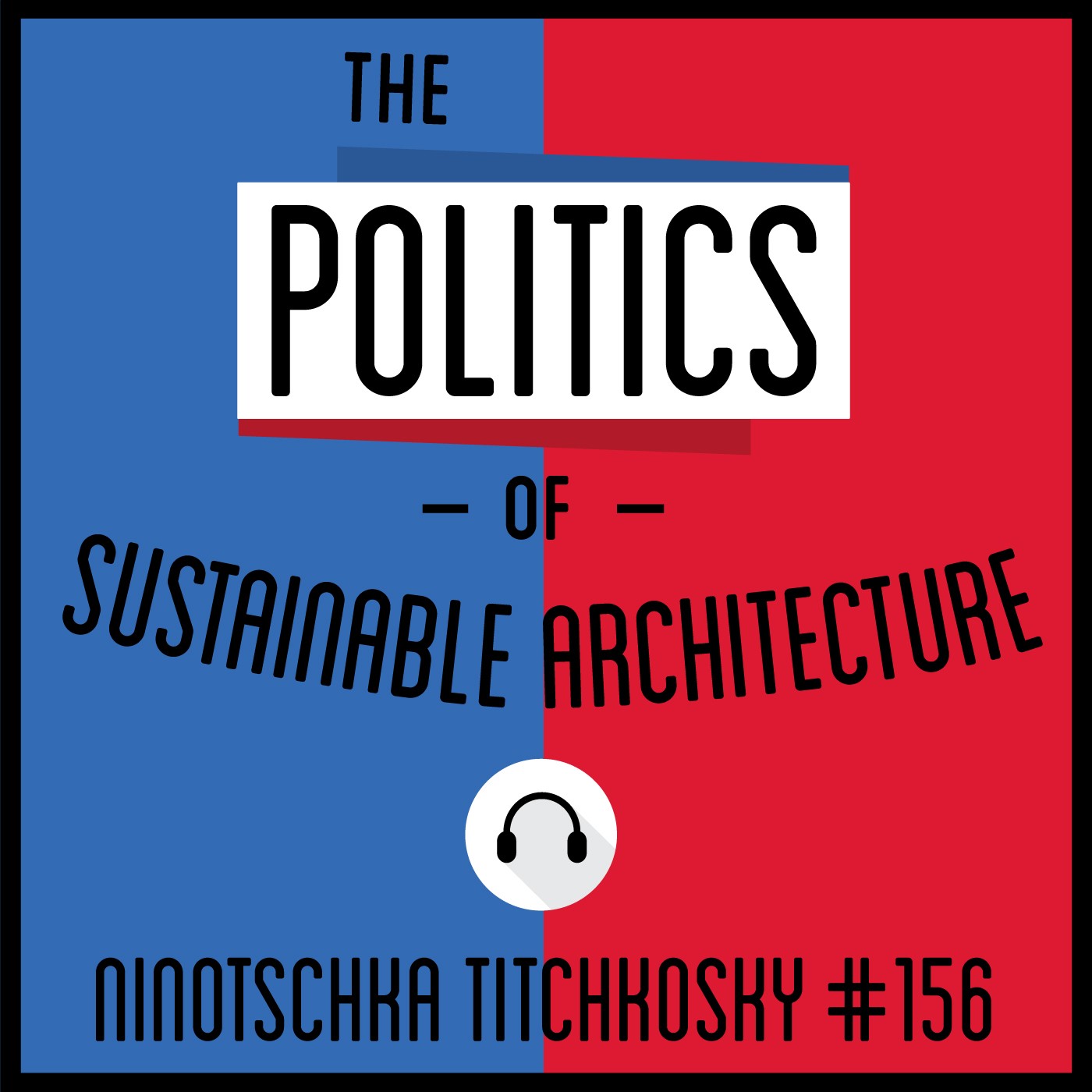 156: The Politics of Sustainable Architecture - Ninotschka Titchkosky