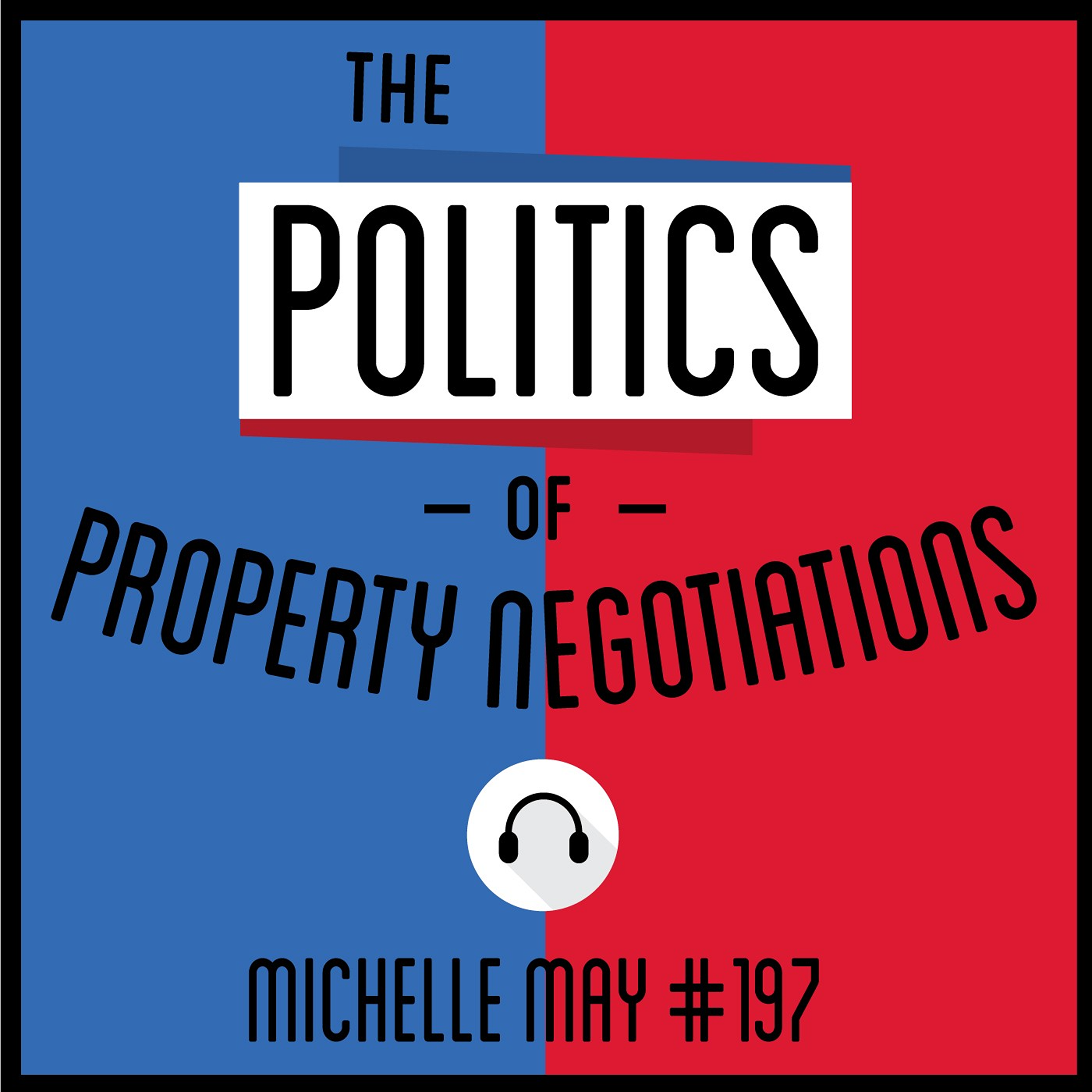 197: The Politics of Property Negotiations - Michelle May